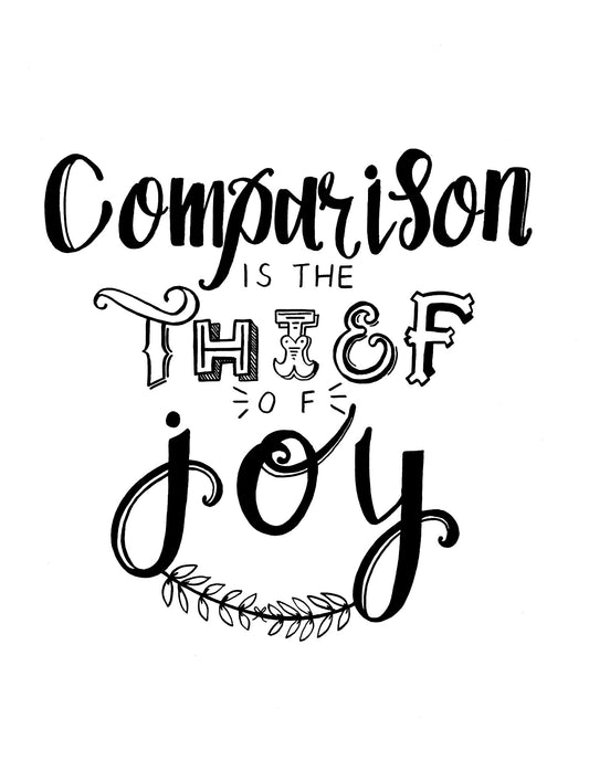 Comparison is the theif of joy