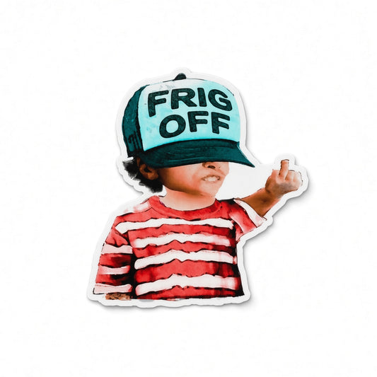 Frig Off child vinyl sticker by Joy and Fury Art